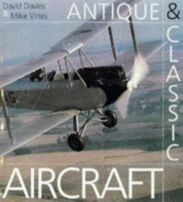 Antique and Classic Aircraft, Davies, David & Vines, Mike, Used; Good Book