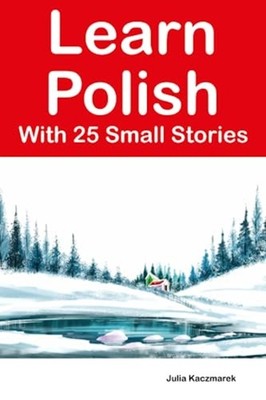 Learn Polish With 25 Small Stories Stories in Polish an -  NEW JULIA. KACZMARE 2