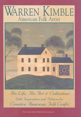 Warren Kimble, American Folk Artist: His Life, His Art & Collections, with Inspi