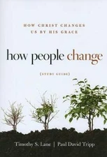 How People Change Study Guide: How Christ Changes Us by His Grace - GOOD