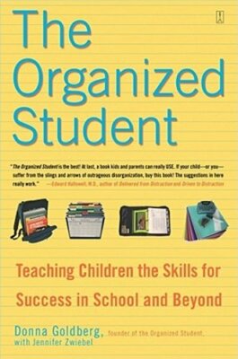 The Organized Student: Teaching Children the Skills for Success in School and