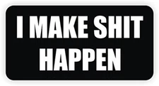 3 - I MAKE SH*T HAPPEN Hard Hat / Biker Helmet Sticker Poop