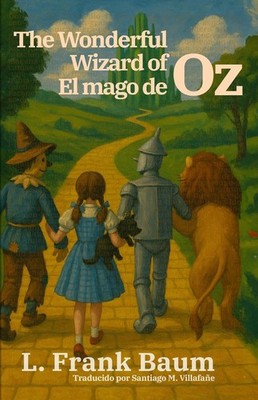 El mago de Oz - The Wonderful Wizard of Oz: Texto paralelo biling?e - Bilingual 