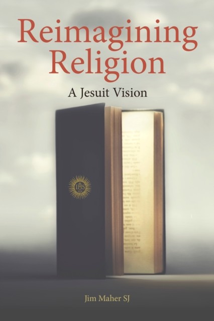 Reimagining Religion A Jesuit Vision by Jim  Maher (Paperback Book)