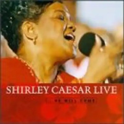 Shirley Caesar - He Will Come:Shirley Caesar Live