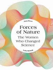 Forces of Nature: The Women who Changed Science