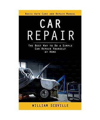 Car Repair: Basic Auto Care and Repair Manual 