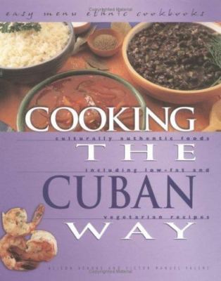 Cooking the Cuban Way: Culturally Authentic Foods, Including Low-Fat and...