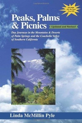 Peaks, Palms and Picnics : Day Journeys in the Mountains and Dese