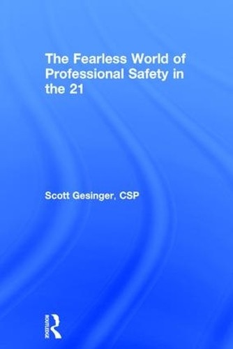 The Fearless World of Professional Safety in the 21st Century - 9781138036550