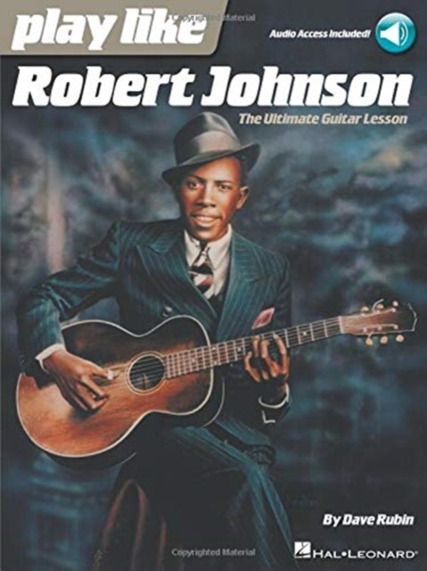 Play Like Robert Johnson The Ultimate Guitar Lesson by Dave Rubin (Book)