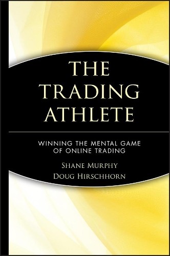 The Trading Athlete by Shane Murphy, Doug Hirschhorn - 9780471418702