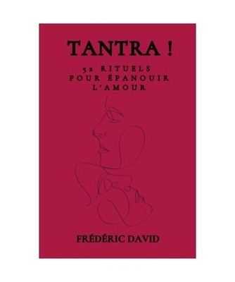 TANTRA !: 52 rituels pour épanouir l'amour, David, Frédéric