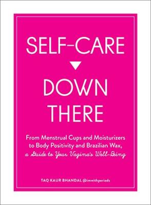 Self-Care Down There: From Menstrual Cups and Moisturizers to Body Positivity...