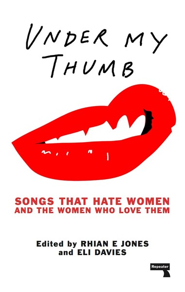 Under My Thumb: Songs That Hate Women And The Women Who Love Them | Taschenbuch-image
