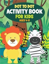 Dot to Dot Activity Book for Kids: Connect the Dots and Coloring Fun for Kids Ag