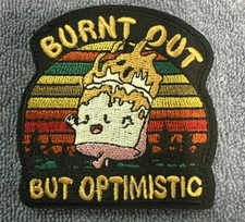 BURNT OUT BUT OPTIMISTIC 3x3 Embroidered Morale Patch Hook Backing Brand New