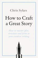 How to Craft a Great Story: How to master plot, structure and form i - VERY GOOD