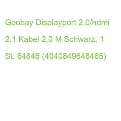 Goobay Displayport 2.0/hdmi 2.1 Kabel 2,0 M Schwarz, 1 St. 64846 (4040849648465)