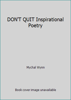 DON'T QUIT Inspirational Poetry by Mychal Wynn