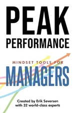 Peak Performance: Mindset Tools for Managers by Erik Seversen Paperback Book