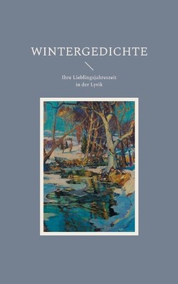 Wintergedichte: Ihre Lieblingsjahreszeit in der Lyrik by Paul Schulte-Herrmann P