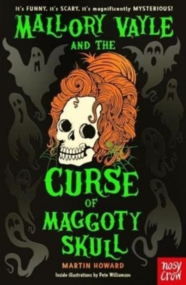 Mallory Vayle and the Curse of Maggoty Skull Martin Howard