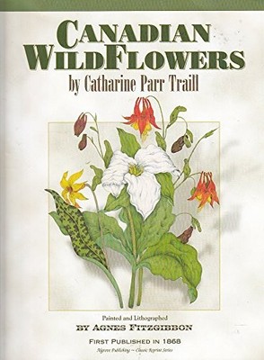 Canadian Wild Flowers [Wildflowers] - paperback Traill, Catharine Parr; Cham...