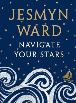 Jesmyn Ward Navigate Your Stars (Hardback) (UK IMPORT)