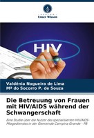 Die Betreuung Von Frauen Mit Hiv/Aids WäHrend Der Schwangerschaft Lima (U. A.)