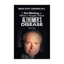 I Am Waiting for When I Forget I Have Alzheimer's Disease: Year One