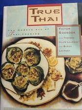 True Thai: The Modern Art of Thai Cooking by Victor Sodsook 1995 Hardcover
