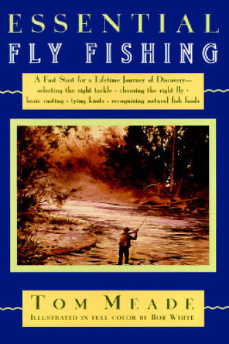 Essential Fly Fishing - Paperback By Meade, Tom - GOOD