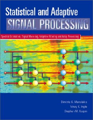 Statistical and Adaptive Signal Processing  by Dimitris Manolakis
