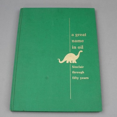 A Great Name In Oil Sinclair Through The Years 1966 Hardcover