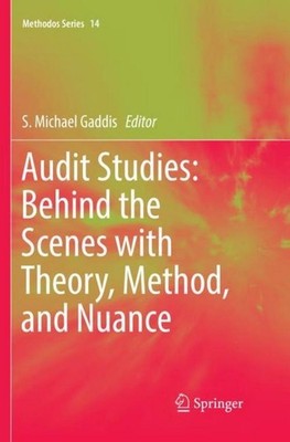 Audit Studies: Behind the Scenes with Theory, Method, and Nuance S. Michael Gadd