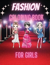 Fashion Coloring Book For Girls: Cute Design And Wonderful Dresses Coloring...
