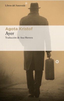 AYER By AGOTA KRISTOF Spanish Book Brand New
