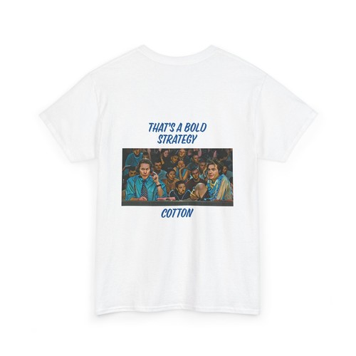 T-Shirt: That’s a Bold Strategy Cotton - Picture 5 of 5