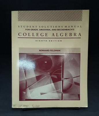 Student Solutions Manual College Algebra 8th ed.  Bernard Feldman SB G 250207
