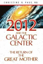 2012 and the Galactic Center: The Return of the Great Mother - Paperback - GOOD