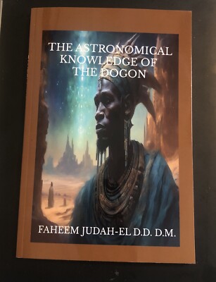 The  Knowledge Of The Dogon, Faheem Judah-El/ Dr. York / Dr. Ben