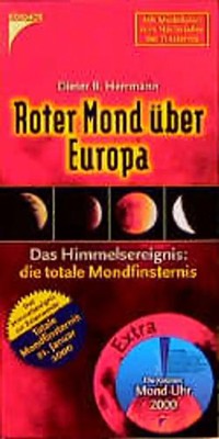 Roter Mond über Europa. Das Himmelsereignis: Die totale Mondfinsternis