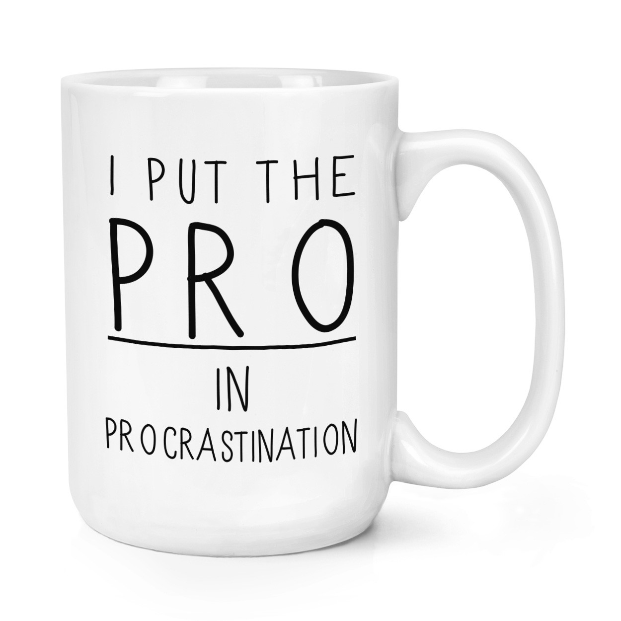 I Put The Pro In Procrastination 15oz Large Mug Cup - Funny Sarcastic Big
