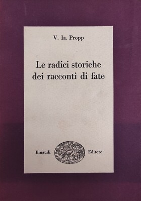 PROPP V. IA. DIE HISTORISCHEN WURZELN DER FEENGESCHICHTEN 1949 Einaudi Aufl.