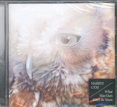 Harrys Gym What Was Ours Can't Be Yours CD Europe Splendour 2011 Sealed - Has