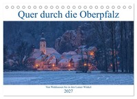 Quer Durch Die Oberpfalz (Tischkalender 2027 DIN A5 Quer), Calvendo Monatskalend