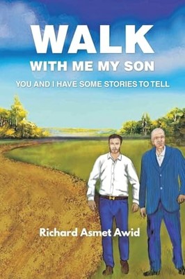 Walk with Me My Son : You and I Have Some Stories to Te -  NEW Richard Asmet A 2