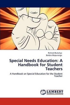 Special Needs Education: A Handbook for Student Teachers by Richard Bukaliya (En