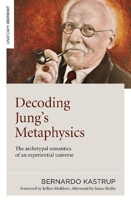 Bernardo Kastrup Decoding Jung's Metaphysics (Paperback)